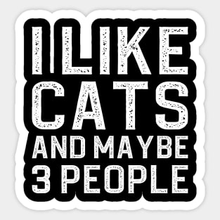 I Like Cats And Maybe 3 People Sticker